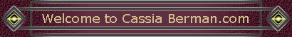 Welcome to Cassia Berman.com